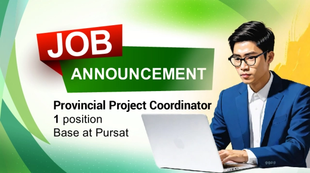 JOB ANNOUNCEMENT  Provincial Project Coordinator One position base at Pursat
