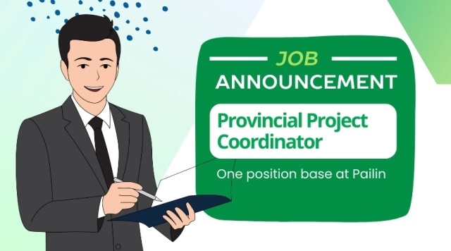 JOB ANNOUNCEMENT Provincial Project Coordinator One position base at Pailin